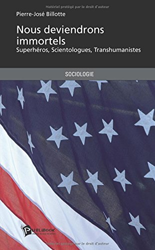 9782748343601: Nous Deviendrons Immortels - Superheros - Scientologues - Transhumains