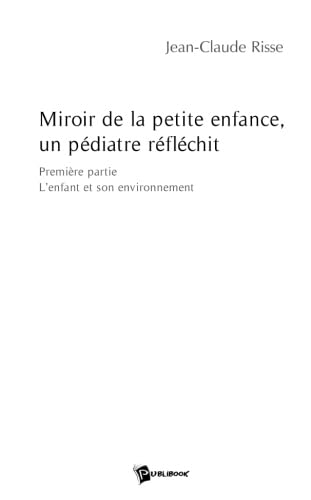 Beispielbild fr Miroir de la petite enfance, un pdiatre rflchit zum Verkauf von Revaluation Books