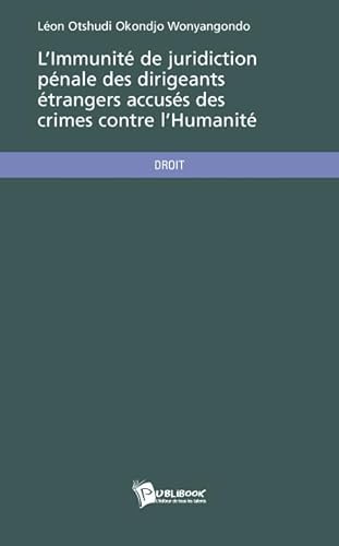 9782748347906: L'IMMUNITE DE JURIDICTION PENALE DES DIRIGEANTS ETRANGERS ACCUSES DE CRIMES CONTRE L'HUMANITE