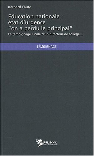 9782748348392: Education nationale : on a perdu le principal: Le tmoignage lucide d'un directeur de collge...