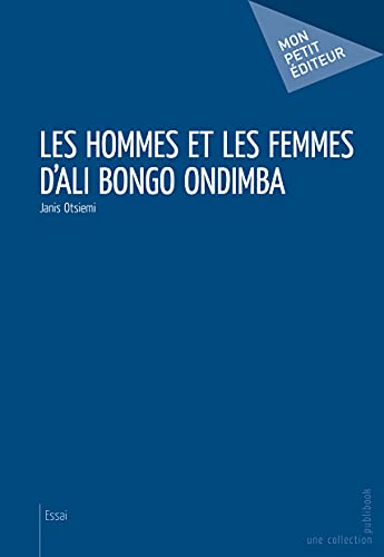 Stock image for Les Hommes et les femmes d'Ali Bongo Ondimba (French Edition) for sale by GF Books, Inc.