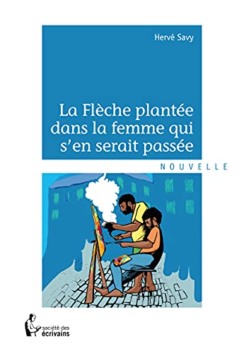 Imagen de archivo de La Flche plante dans la femme qui s'en serait passe a la venta por medimops