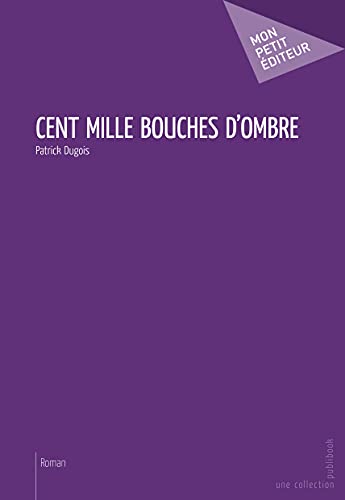 Stock image for Cent mille bouches d'ombre (French Edition) for sale by Books Unplugged