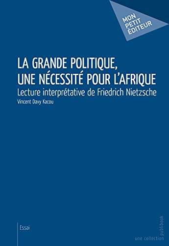 Stock image for La Grande politique, une ncessit pour l'Afrique (French Edition) for sale by Books Unplugged
