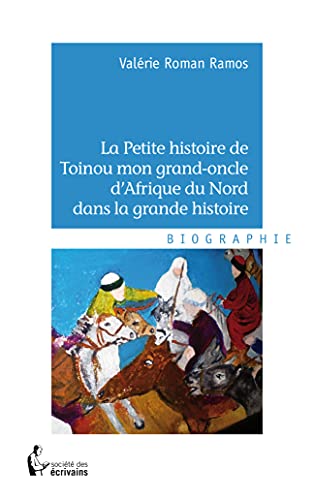 Stock image for La Petite histoire de Toinou mon grand-oncle d'Afrique du Nord dans la grande histoire for sale by Revaluation Books
