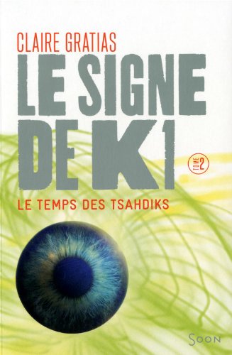 Beispielbild fr Le signe de K1, Tome 2 : Le temps de Tsahdiks zum Verkauf von Ammareal