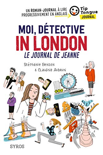 Beispielbild fr Moi, dtective in London - Le journal de Jeanne - collection Tip Tongue - A1 introductif - 8/10 ans zum Verkauf von medimops