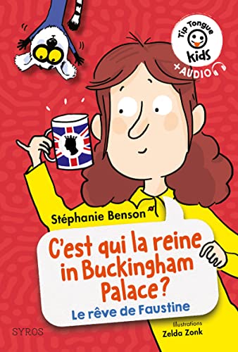 Beispielbild fr TIP TONGUE KIDS: C'EST QUI LA REINE IN BUCKINGHAM PALACE (LA VIE REVEE DE FAUSTINE) zum Verkauf von Librairie La Canopee. Inc.