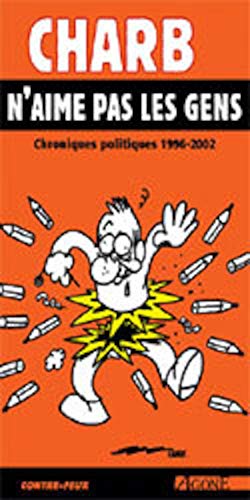Beispielbild fr Charb n'aime pas les gens. Chroniques politiques 1996-2002 zum Verkauf von medimops