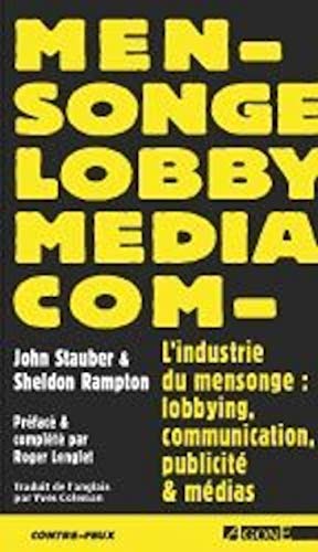 9782748900125: L'industrie du mensonge: Lobbying, communication, publicit et mdias