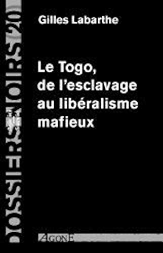 9782748900415: Le Togo,De l'Esclavage au Liberalisme Mafieux: Dossier Noir N20