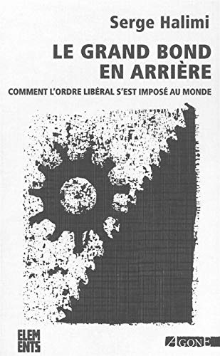 Stock image for Le grand bond en arriere: Comment l'ordre liberal s'est impose au monde for sale by Adkins Books