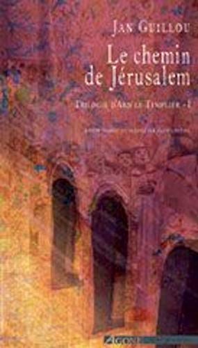 Le Chemin de JÃ©rusalem: Trilogie d'Arn le Templier T. 1 (9782748900545) by Guillou, Jan