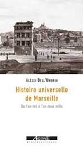 Beispielbild fr Une Histoire Universelle De Marseille : De L'an Mil  L'an Deux Mille zum Verkauf von RECYCLIVRE