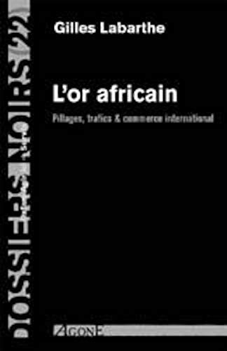9782748900750: L'Or africain: Pillages, trafics & commerce intrenational