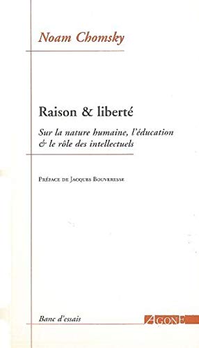 Raison et libertÃ©: Sur la nature humaine, l'Ã©ducation et le rÃ´le des intellectuels (9782748901214) by Chomsky, Noam