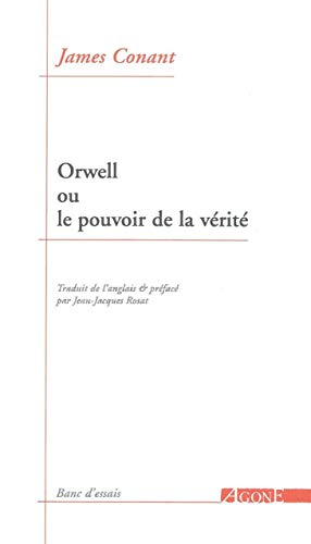 Beispielbild fr Orwell ou le pouvoir de la vrit zum Verkauf von Revaluation Books