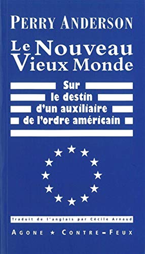 9782748901436: Le Nouveau Vieux Monde: Sur le destin d'un auxiliaire de l'ordre amricain