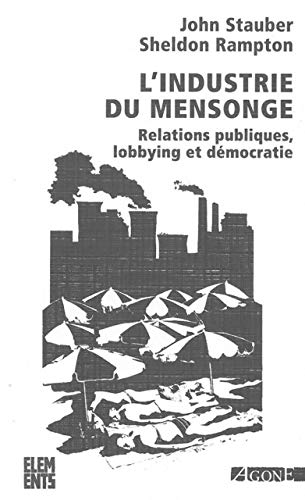 Stock image for L'industrie du mensonge : Relations publiques, lobbying et dmocratie for sale by medimops