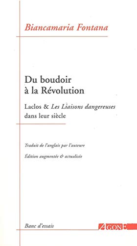 Beispielbild fr Du boudoir  la Rvolution: Laclos & _Les Liaisons dangereuses_ dans leur sicle zum Verkauf von Gallix