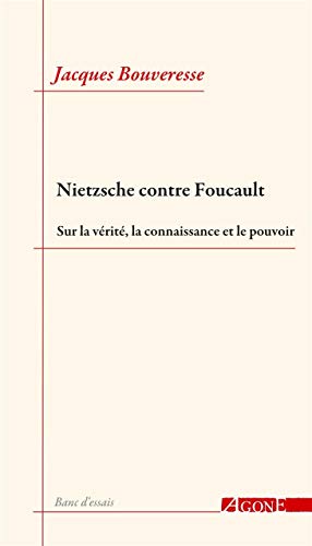 9782748902488: Nietzsche contre Foucault: Sur la vrit, la connaissance et le pouvoir (Banc d'essais)
