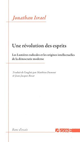 Beispielbild fr Une rvolution des esprits: Les Lumires radicales et les origines intellectuelles de la dmocratie moderne zum Verkauf von Gallix