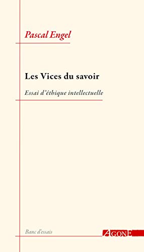 Stock image for Les Vices Du Savoir Essai D'thique Intellectuelle (French Edition) for sale by Michener & Rutledge Booksellers, Inc.