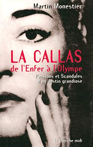 Beispielbild fr La Callas de l'Enfer  l'Olympe : Passions et scandales d'un destin grandiose zum Verkauf von Ammareal