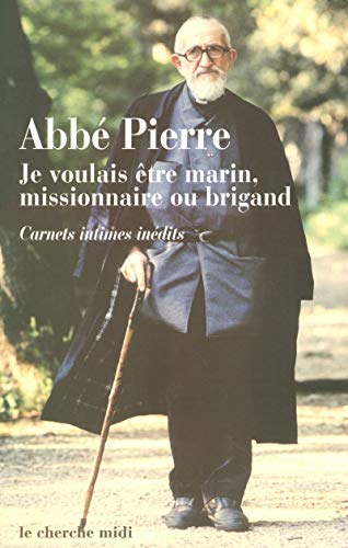 Beispielbild fr Je voulais tre marin, missionnaire ou brigand. Carnets intimes et penses choisies zum Verkauf von medimops