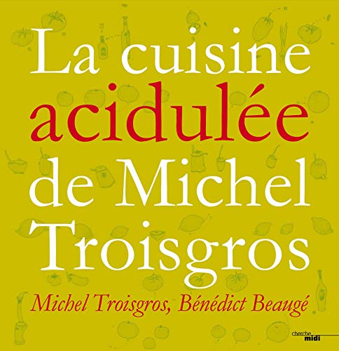 Imagen de archivo de La Cuisine Acidule De Michel Troisgros a la venta por RECYCLIVRE
