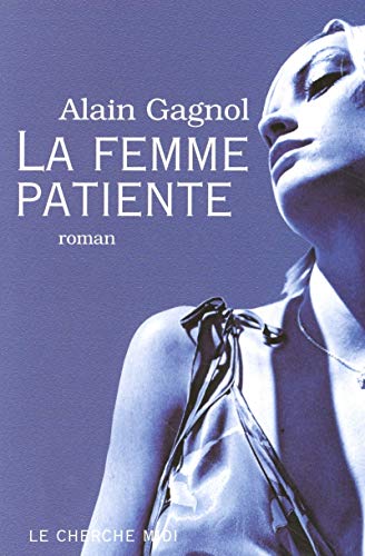 Beispielbild fr La Femme patiente Gagnol, Alain zum Verkauf von LIVREAUTRESORSAS