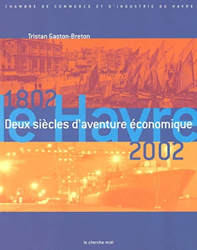 Stock image for Le Havre 1802-2002 - Deux sicles d'aventure conoique for sale by Gallix