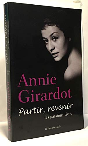 Imagen de archivo de Partir, revenir : Les Passions vives Girardot, Annie a la venta por LIVREAUTRESORSAS