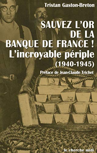 Beispielbild fr Sauvez l'or de la Banque de France ! L'incroyable priple (1940-1945) zum Verkauf von medimops