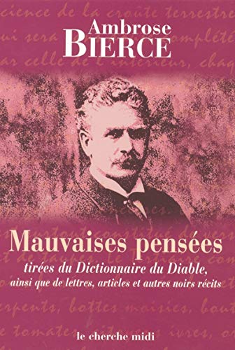 Stock image for Mauvaises penses tires du Dictionnaire du Diable ainsi que de lettres, articles et autres noirs rcits for sale by L'Art du Livre