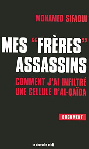 Beispielbild fr Mes frres assassins - Comment j'ai infiltr une cellule d'Al-Qada zum Verkauf von pompon