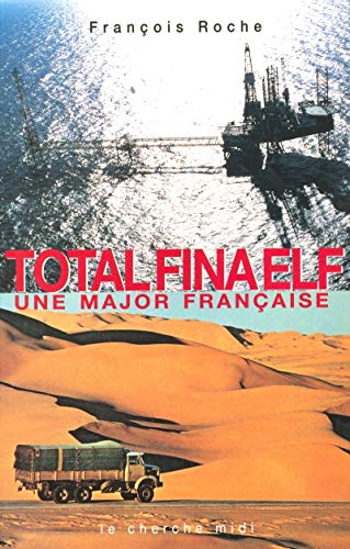 TotalFinaElf une major franÃ§aise (9782749100975) by Roche, FranÃ§ois