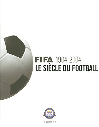 Beispielbild fr Fifa 1904-2004 : Le Sicle du football zum Verkauf von Ammareal