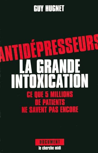 ANTIDEPRESSEURS ; LA GRANDE INTOXICATION