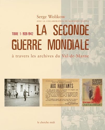 Stock image for La Seconde Guerre mondiale  travers les archives du Val-de-Marne : Tome 1, 1939-1942 for sale by medimops