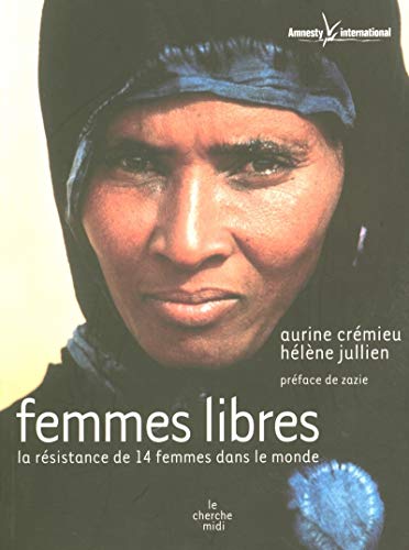 9782749103495: Femmes libres: La rsistance de 14 femmes dans le monde