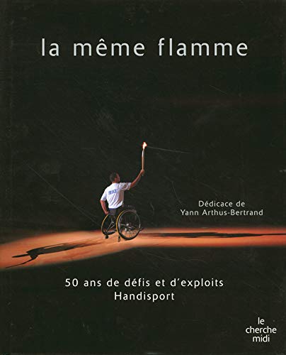 Stock image for La mme flamme : 50 Ans de dfis et d'exploits Handisport for sale by medimops