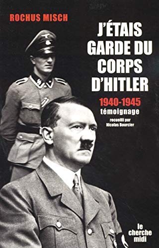 Stock image for J'  tais garde du corps d'Hitler 1940-1945 (French Edition) for sale by Better World Books: West