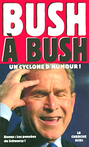Beispielbild fr Bush  Bush : un cyclone d'humour ! zum Verkauf von LeLivreVert