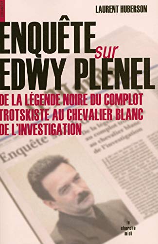 9782749105772: Enqute sur Edwy Plenel: De la lgende noire du complot trotskiste au chevalier blanc de l'investigation