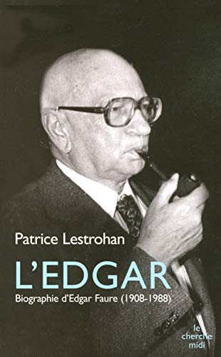 9782749105857: L'Edgar: Biographie d'Edgar Faure (1908-1988)