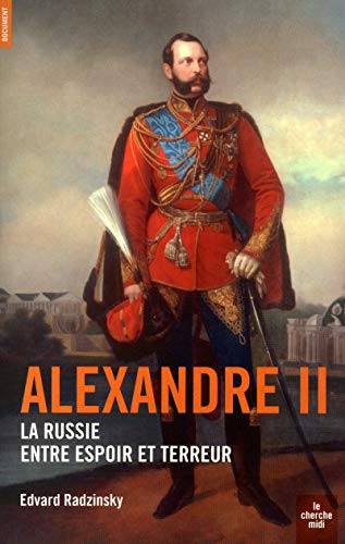 Beispielbild fr ALEXANDRE II LA RUSSIE ENTRE ESPOIR ET TERREUR zum Verkauf von WeBuyBooks
