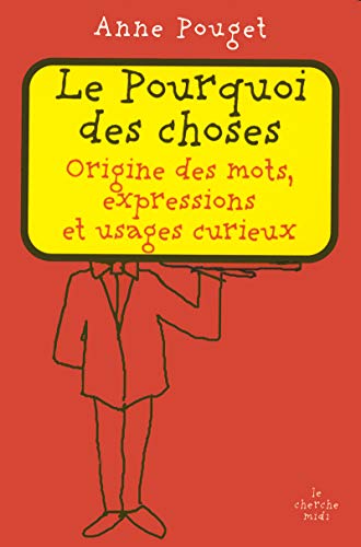 Beispielbild fr le pourquoi des choses ; origine des mots, expressions et usages curieux zum Verkauf von Better World Books