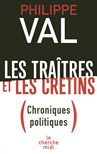 Beispielbild fr Les tratres et les crtins : Chroniques politiques zum Verkauf von Ammareal