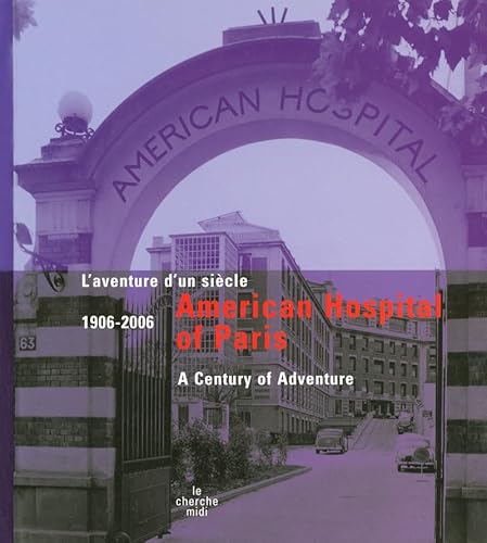 Stock image for Amrican Hospital of Paris 1906-2006 - L'aventured'un sicle for sale by GF Books, Inc.